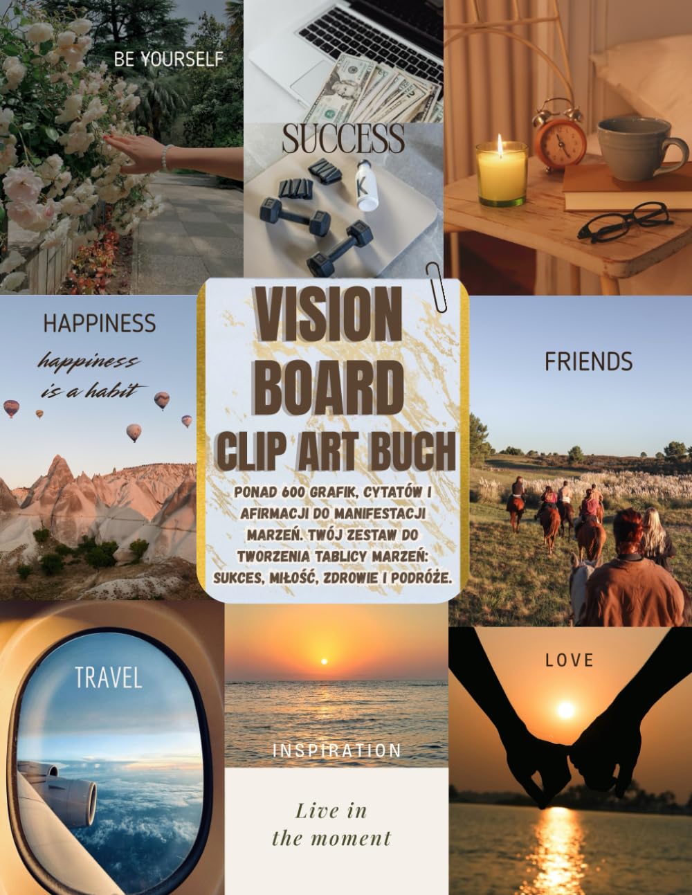 Vision Board Clip Art Book: Ponad 600 grafik, cytatów i afirmacji do manifestacji marzeń. Twój zestaw do tworzenia tablicy marzeń: sukces, miłość, zdrowie i podróże.