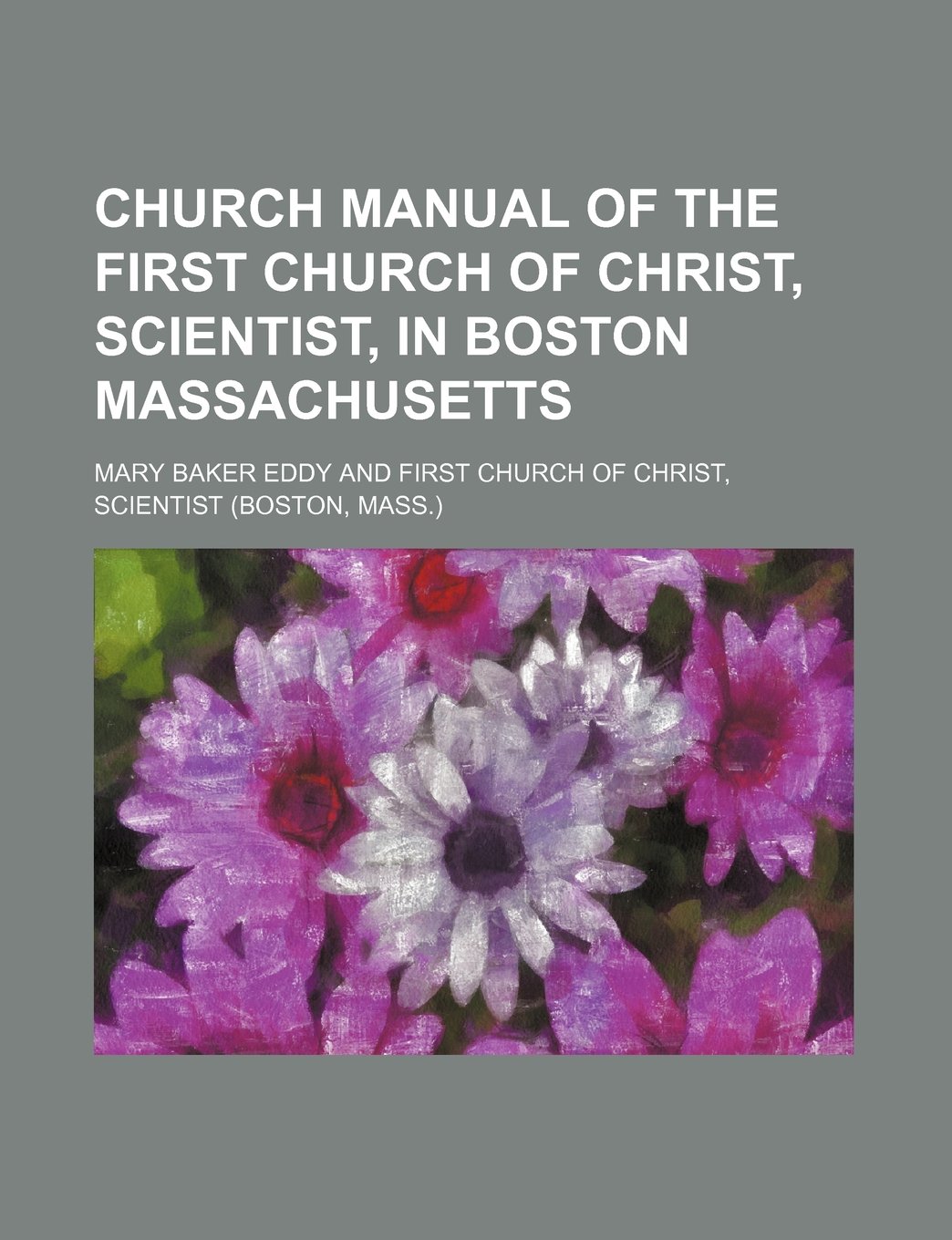 Church Manual of the First Church of Christ, Scientist, in Boston Massachusetts