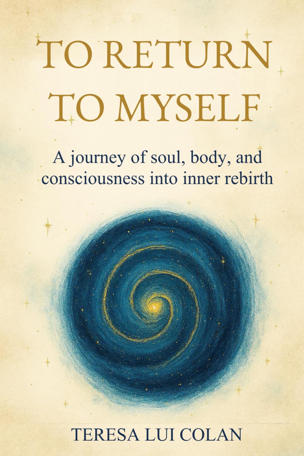 To Return to Myself: A Journey of Soul, Body, and Consciousness Into Inner Rebirth
