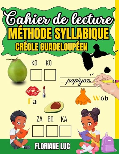 Cahier de lecture syllabique et de familiarisation à l'écriture du créole guadeloupéen: Cahier d'activités de 7 à 107 ans pour les créolophones