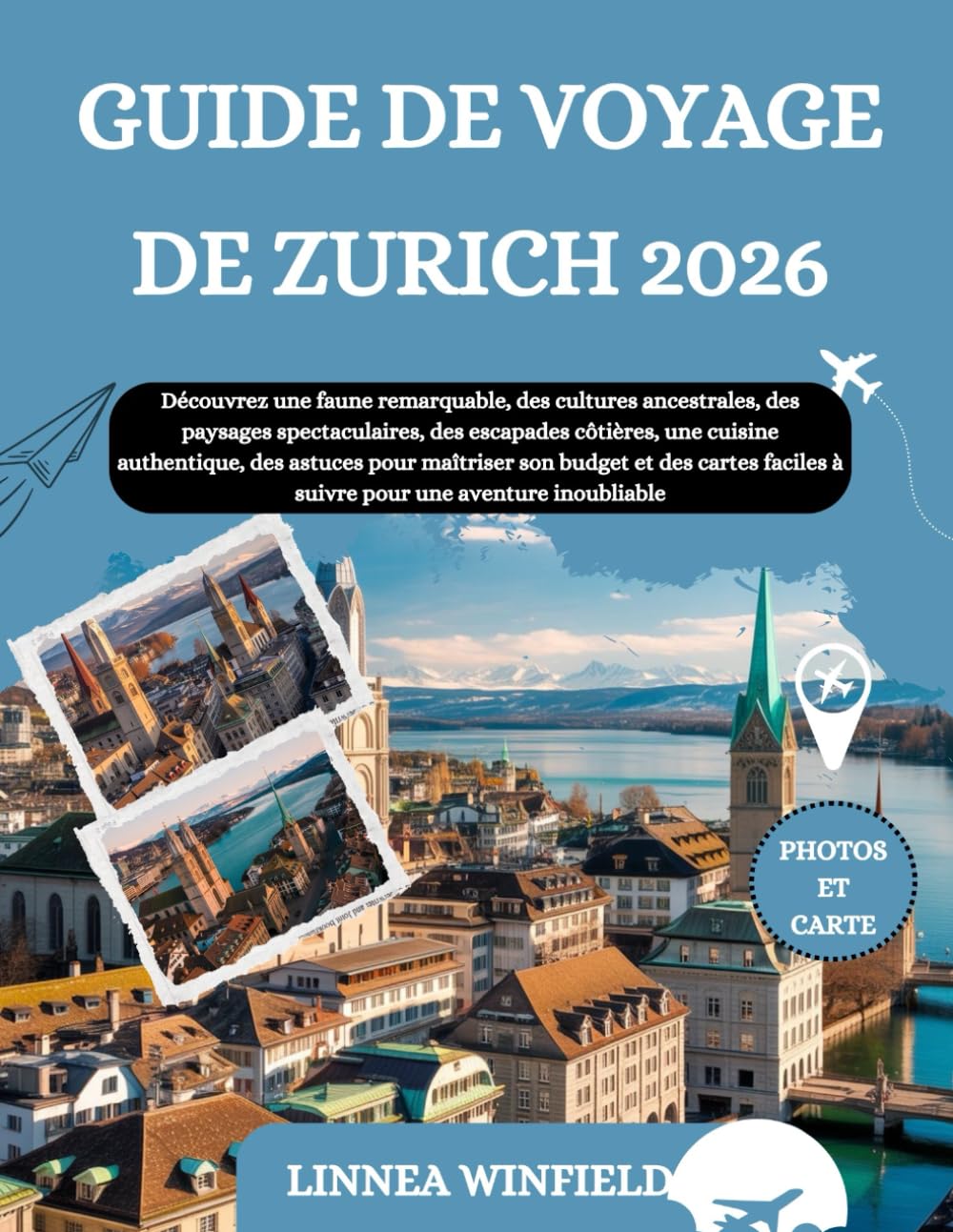 GUIDE DE VOYAGE DE ZURICH 2026: Découvrez une faune remarquable, des cultures ancestrales, des paysages spectaculaires, des escapades côtières, une ... des cartes faciles à suivre pour une avent...