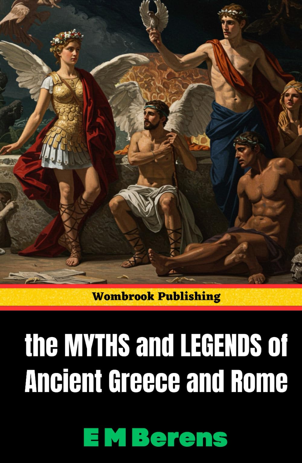 The Myths and Legends of Ancient Greece and Rome: The Gods, Heroes, and Creatures That Shaped Western Civilization