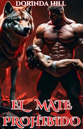 EL MATE PROHIBIDO: UN ROMANCE PARANORMAL DEL HOMBRE LOBO ALFA