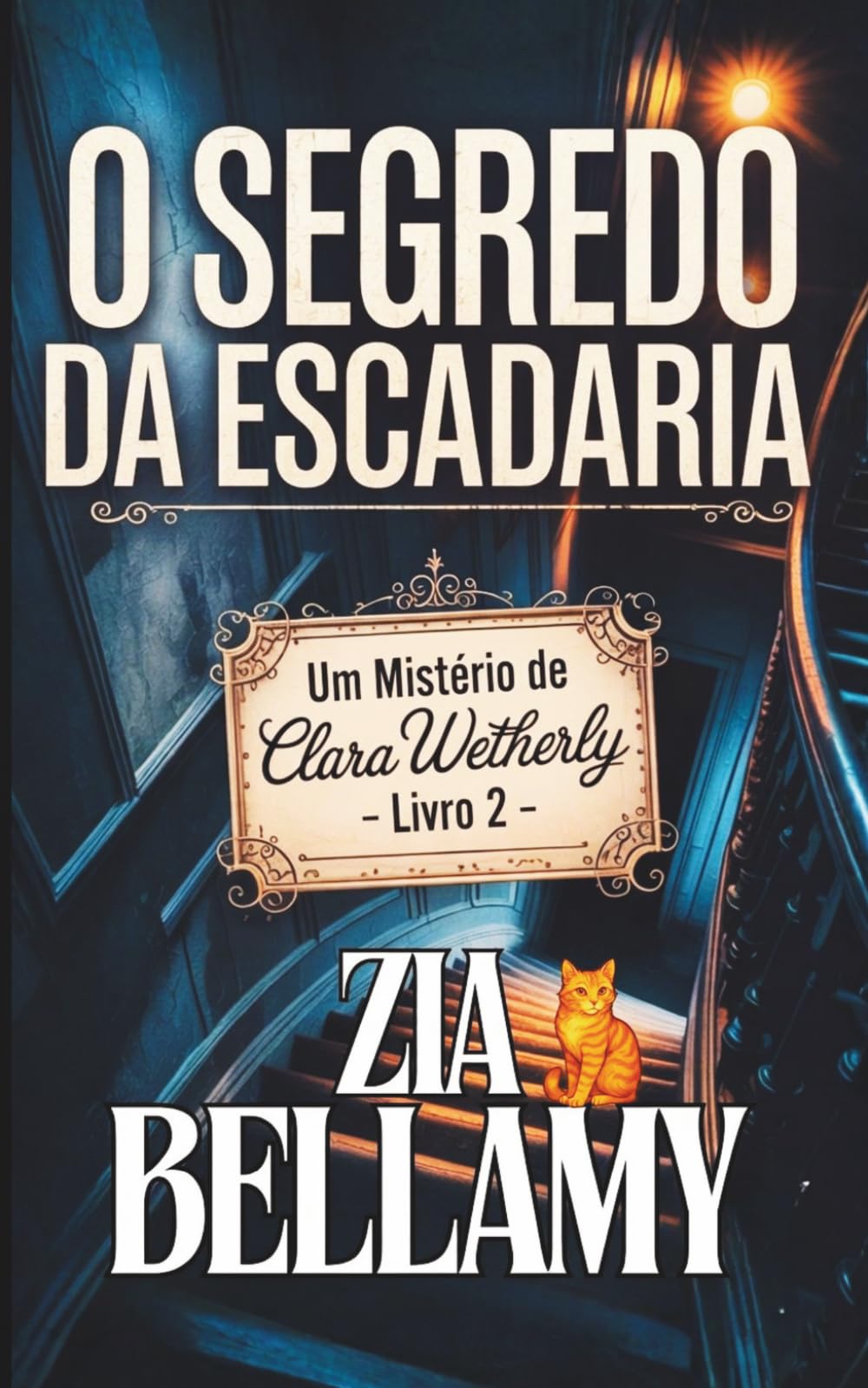 O Segredo da Escadaria: Um Mistério Policial Vitoriano com Elementos Paranormais | Edição em Português Europeu (Um Mistério de Clara Wetherly - Portugal)