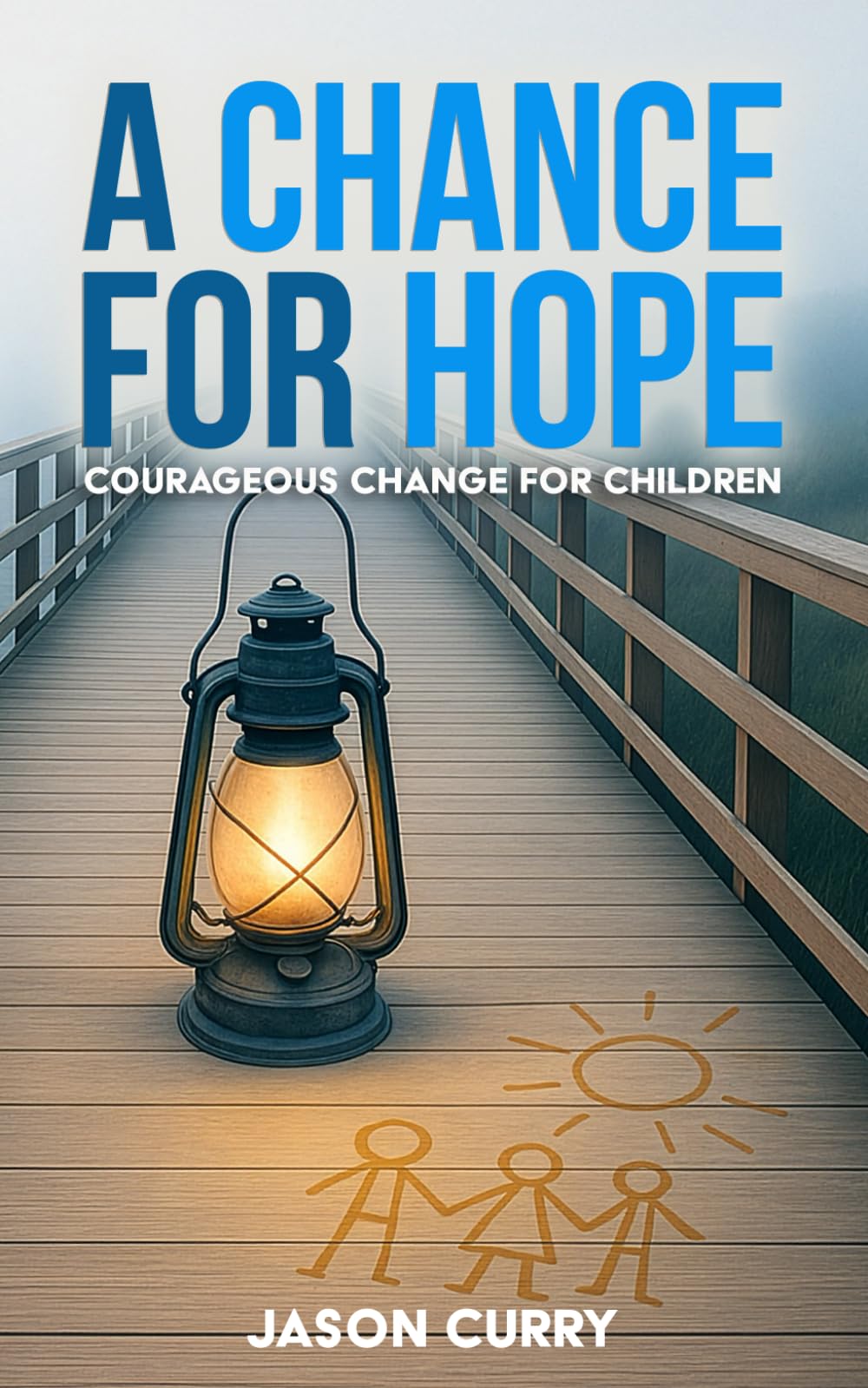 A Chance for Hope: Courageous Change for Children