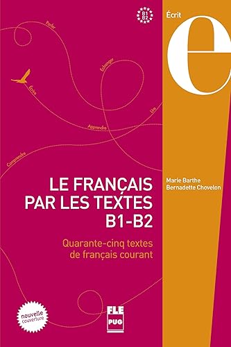 Le français par les textes B1-B2: Quarante-cinq textes de français courant