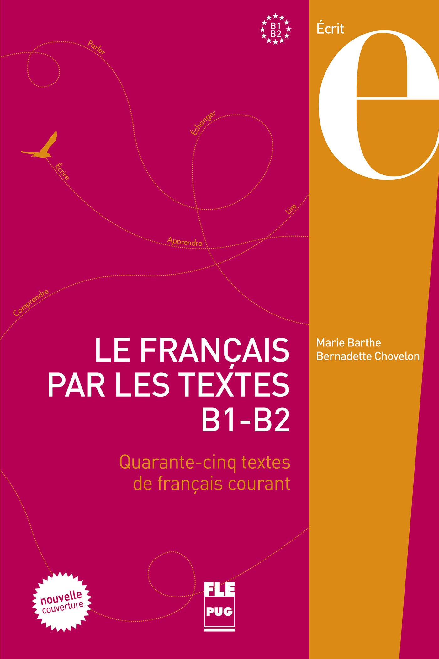 FRANCAIS PAR LES TEXTES B1-B2 - NVELLE COUVERTURE: Quarante-cinq textes de français courant
