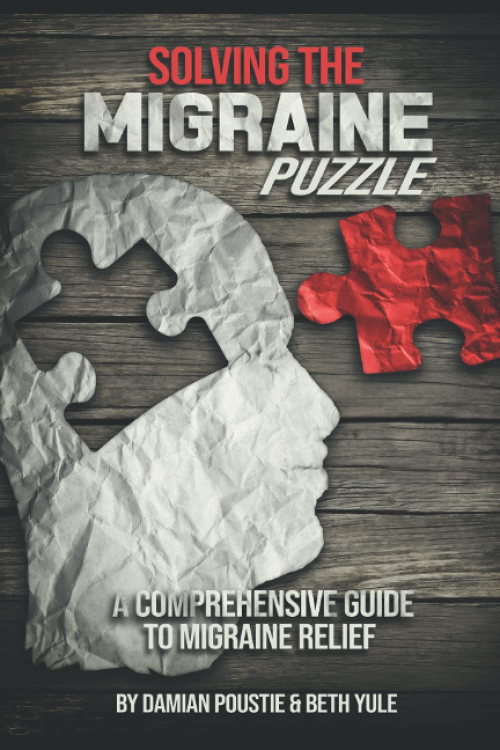 Solving The Migraine Puzzle.: A Comprehensive Guide To Migraine Relief.