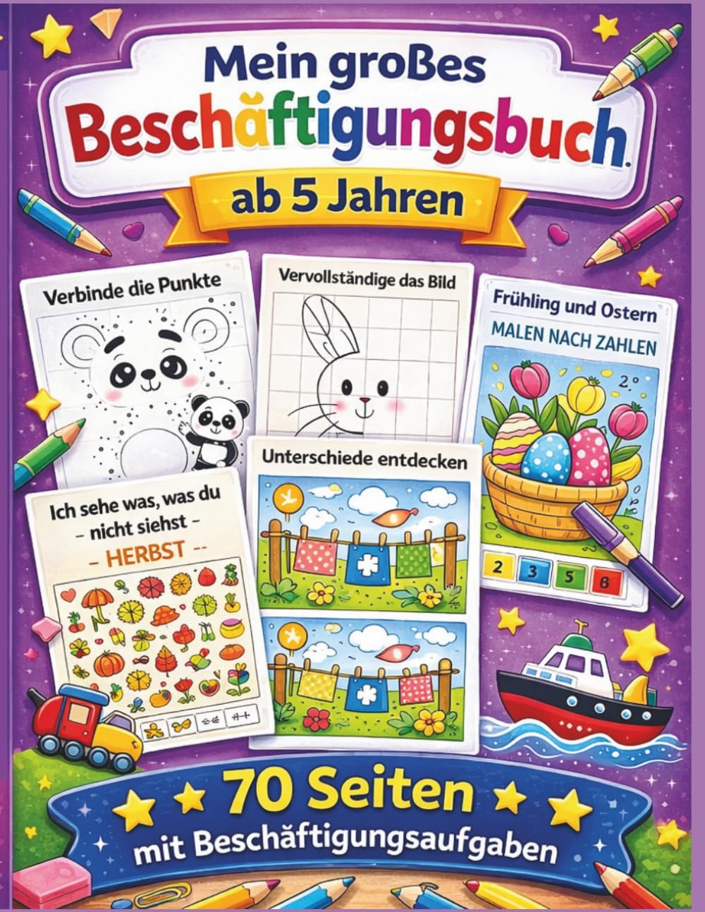 Mein großes Beschäftigungsbuch ab 5 Jahren: Labyrinthe, Suchbilder, Verbinde die Punkte, Malen nach Zahlen, Unterschiede finden