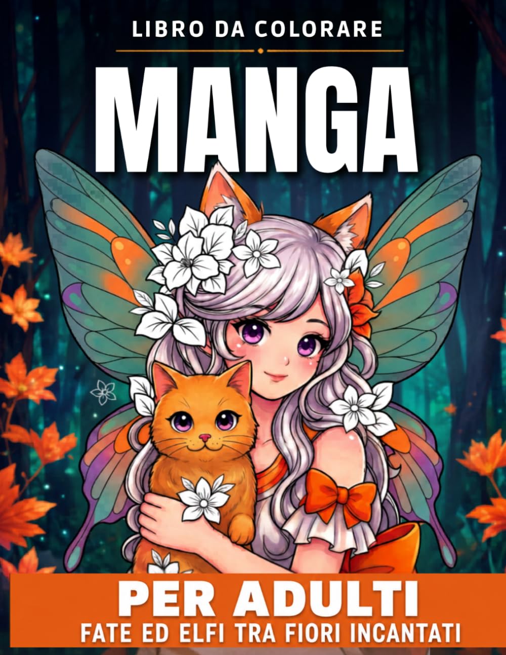 Libro da Colorare Manga per Adulti: Fate ed Elfi in Stile Manga tra Fiori Incantati e Animali