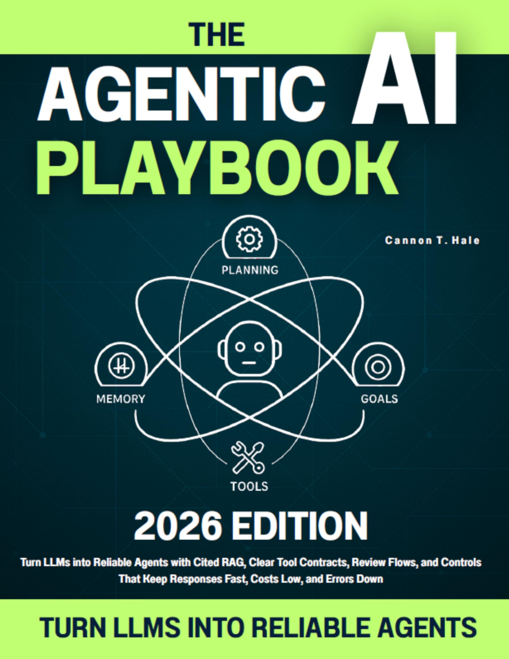 The Agentic AI Playbook: Turn LLMs into Reliable Agents with Cited RAG, Clear Tool Contracts, Review Flows, and Controls That Keep Responses Fast, Costs Low, and Errors Down