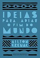 Ideias para adiar o fim do mundo (Nova edição)