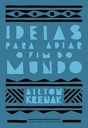 Ideias para adiar o fim do mundo (Nova edição)