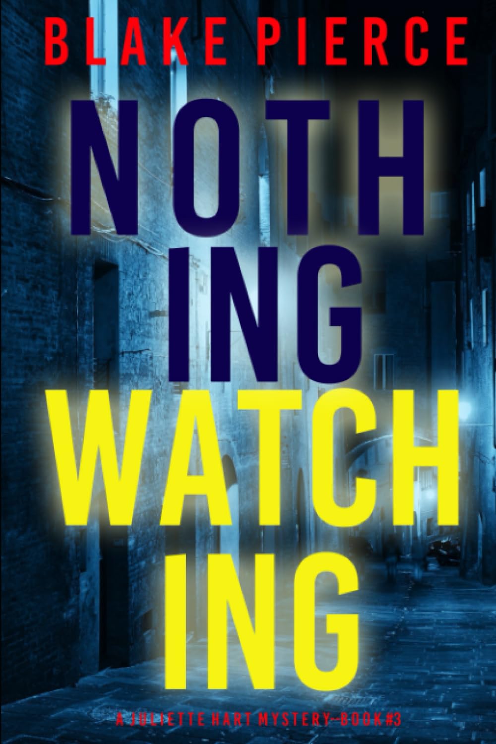Nothing Watching (A Juliette Hart FBI Suspense Thriller—Book Three)