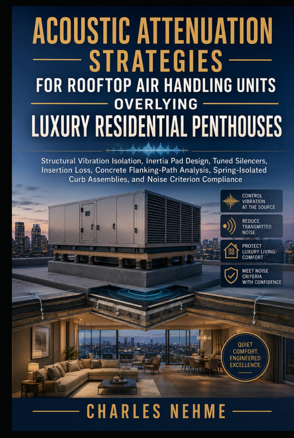 Acoustic Attenuation Strategies for Rooftop Air Handling Units Overlying Luxury Residential Penthouses: Structural Vibration Isolation, Inertia Pad ... Analysis, Spring-Isolated Curb Assemblies