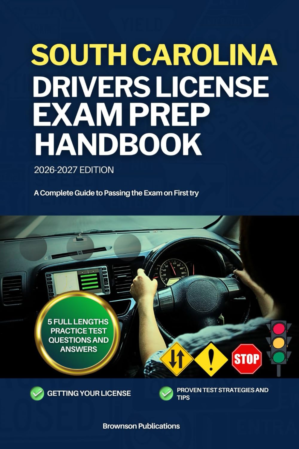 SOUTH CAROLINA DRIVERS LICENSE EXAM PREP HANDBOOK: A Complete Guide to Passing the Exam on First (USA DRIVERS LICENSE GUIDES)