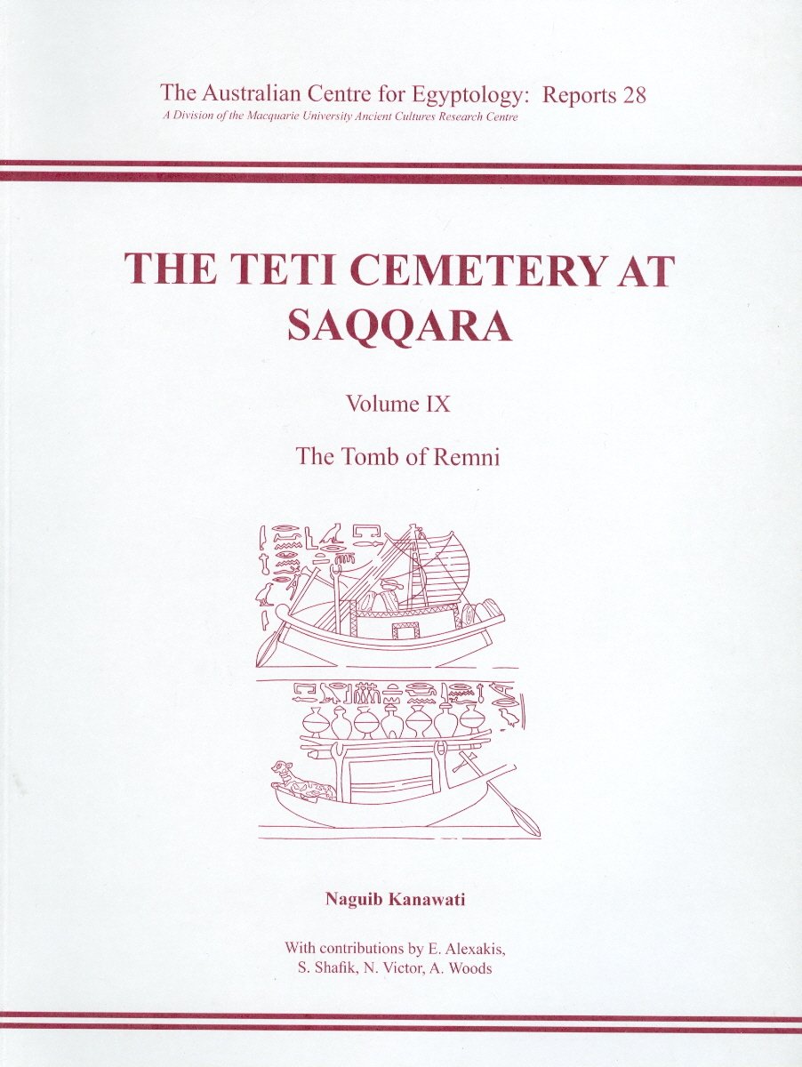 The Teti Cemetery at Saqqara, Vol. 9: Volume 9 - The Tomb of Remni: 28 (ACE Reports)