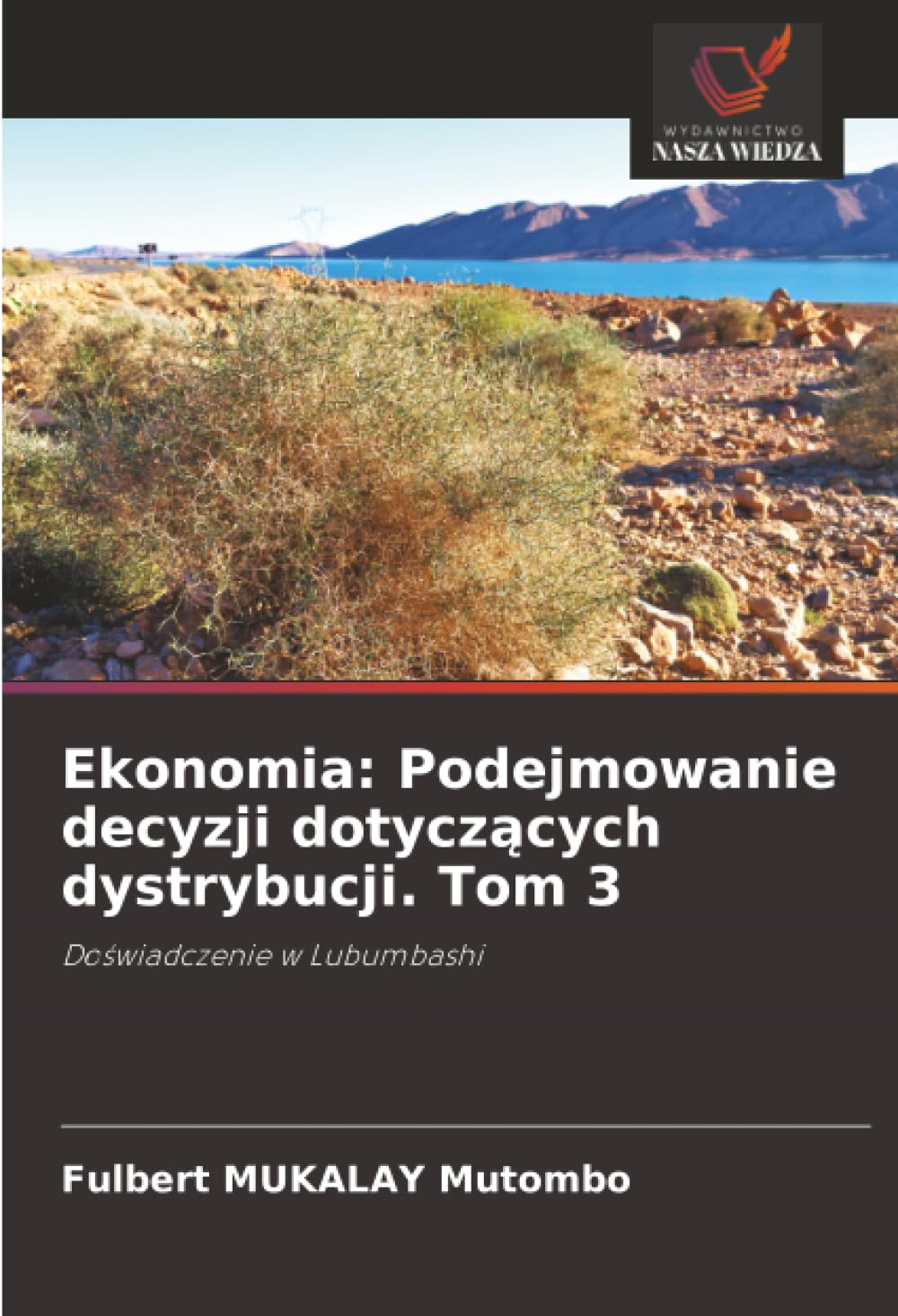 Ekonomia: Podejmowanie decyzji dotycz¿cych dystrybucji. Tom 3: Do¿wiadczenie w Lubumbashi