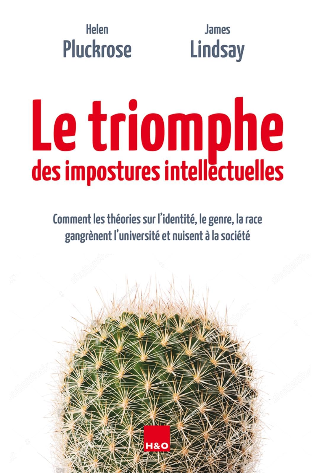 Le triomphe des impostures intellectuelles - comment les théories sur l'identité, le genre, la race gangrènent l'université et nuisent à la: Comment ... l'université et nuisent à la société