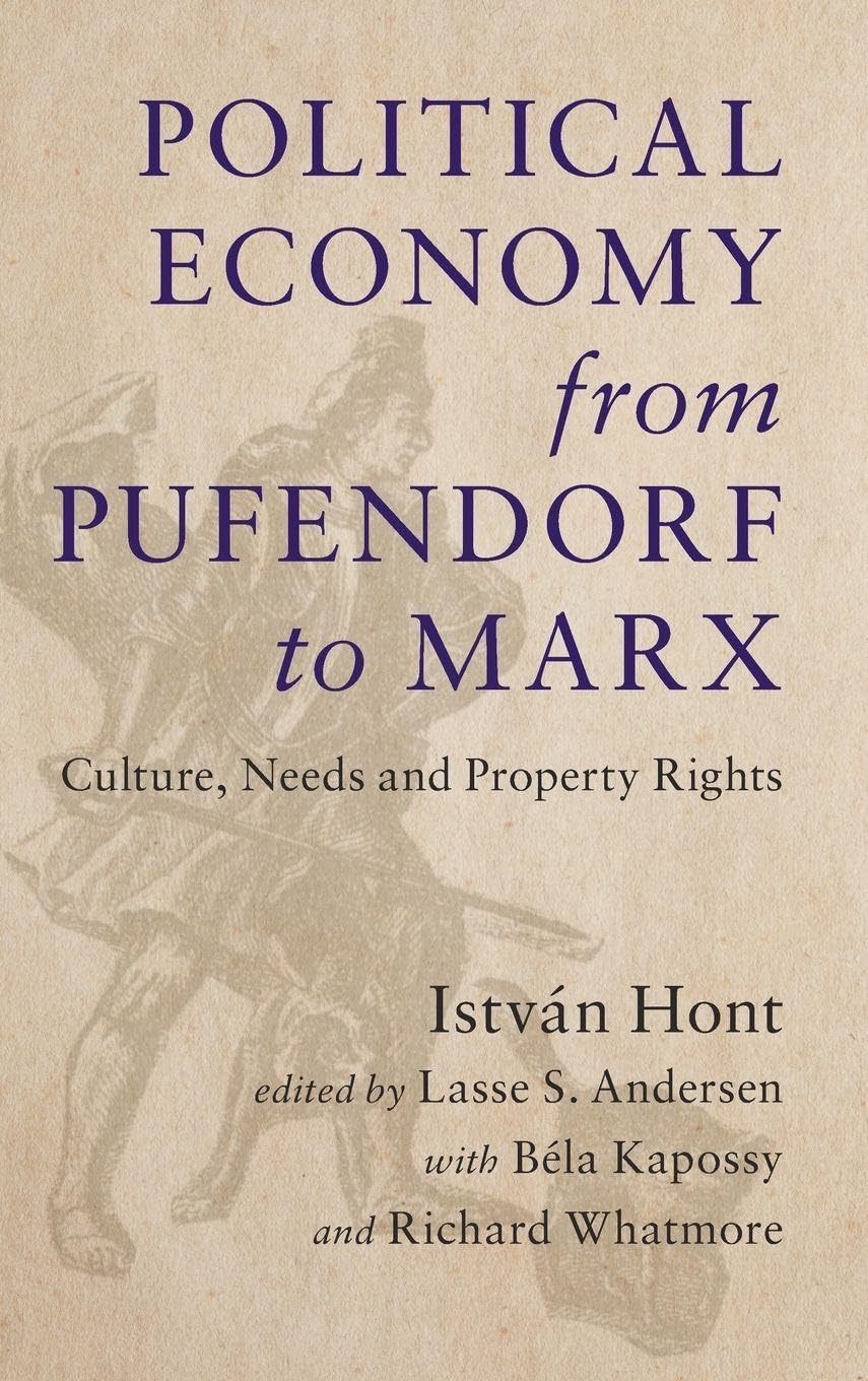 Political Economy from Pufendorf to Marx: Culture, Needs and Property Rights