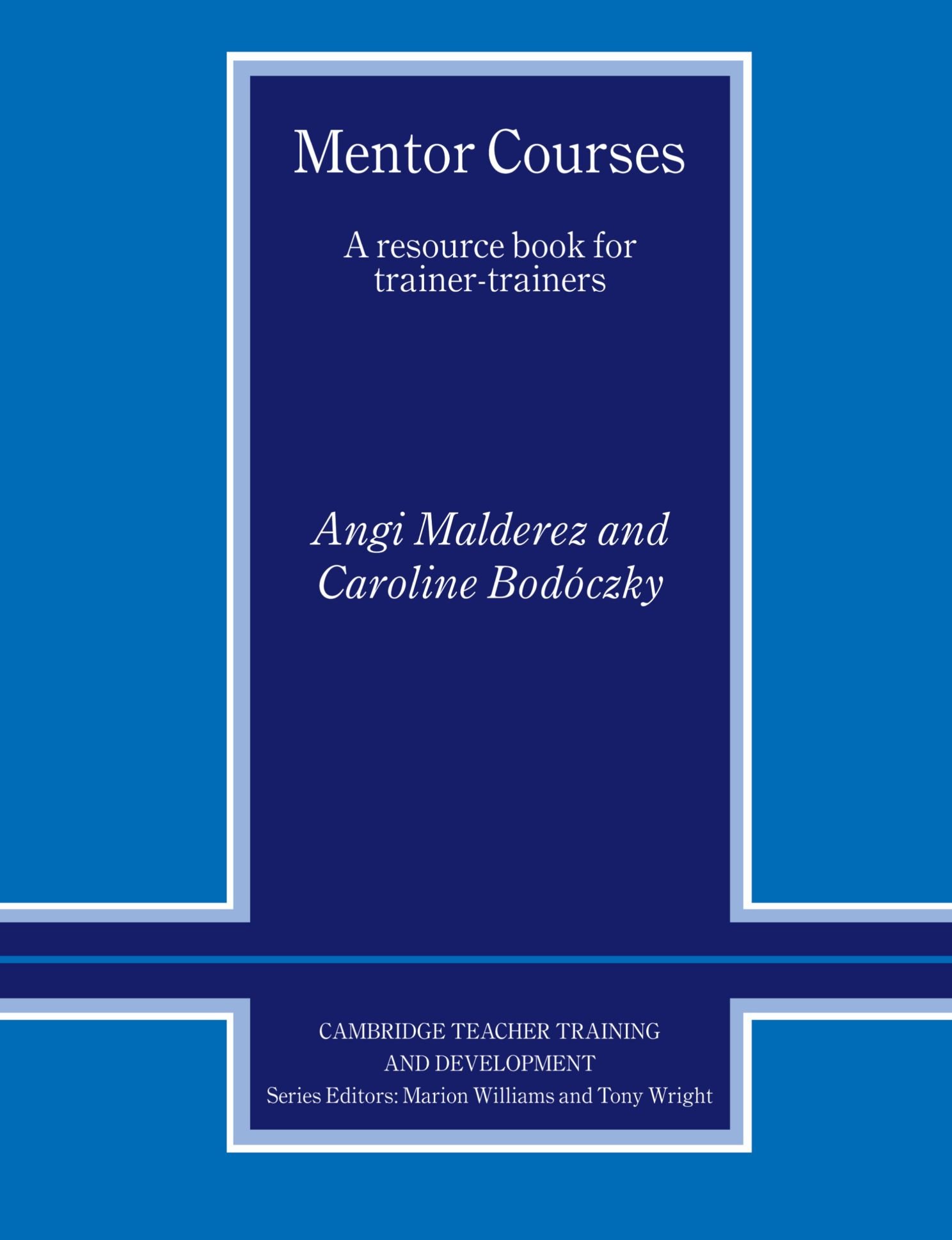Mentor Courses: A Resource Book for Trainer-Trainers (Cambridge Teacher Training and Development)