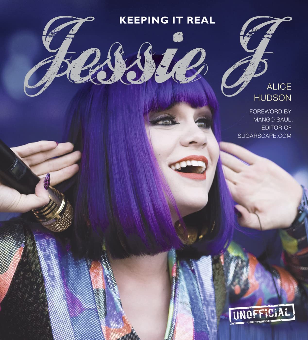 Jessie J: Keeping it Real Hardcover – Illustrated, 15 Aug. 2012
