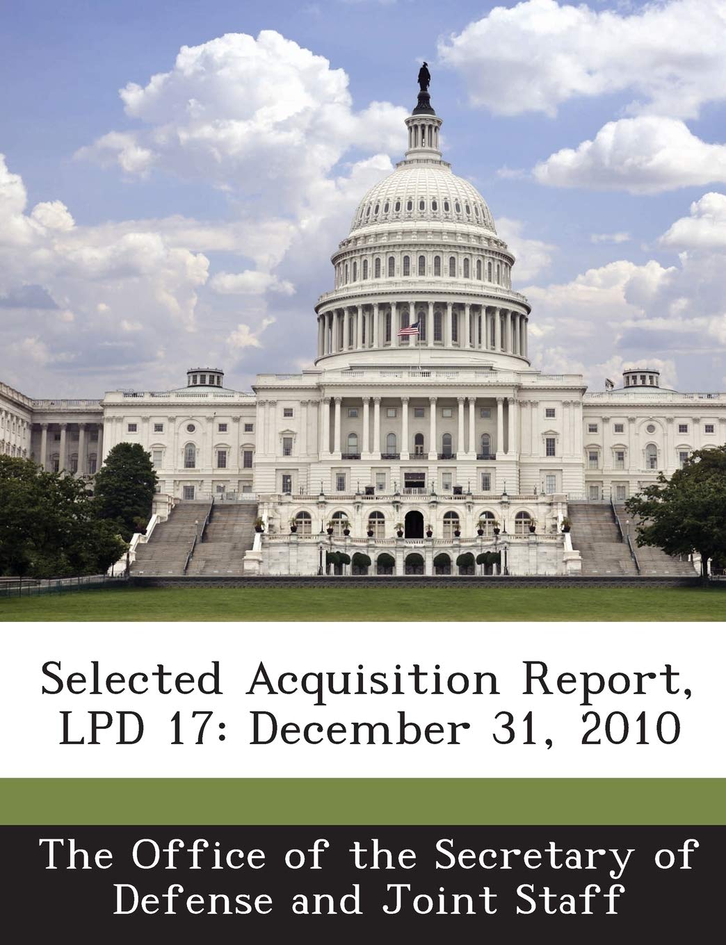 Selected Acquisition Report, Lpd 17: December 31, 2010 Paperback – Import, 3 April 2013