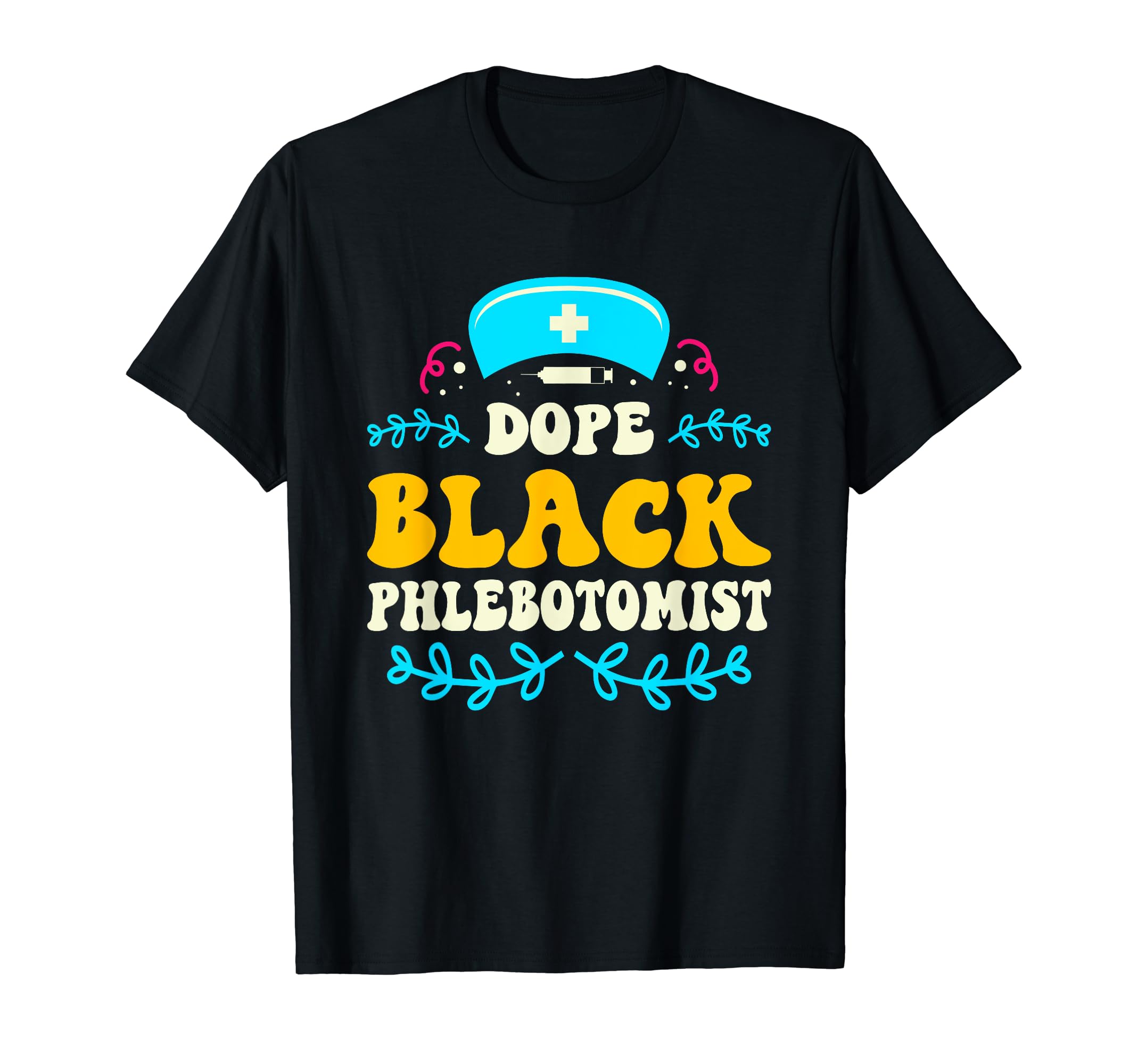 Dope Black Phlebotomist | Veins Blood | Phlebotomy Tech T-Shirt