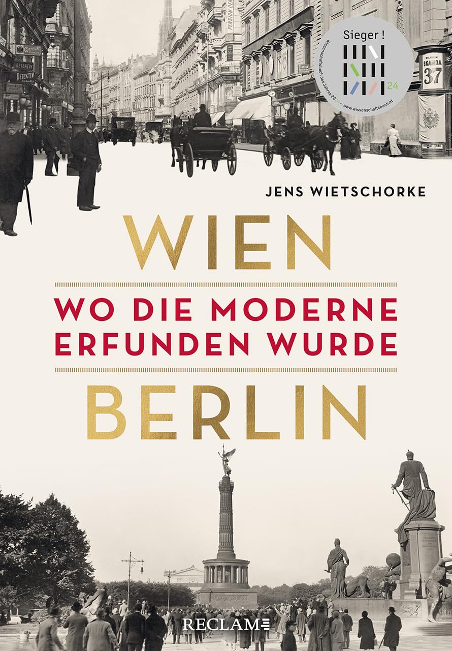 Wien - Berlin. Wo die Moderne erfunden wurde: 'Wissenschaftsbuch des Jahres' 2024