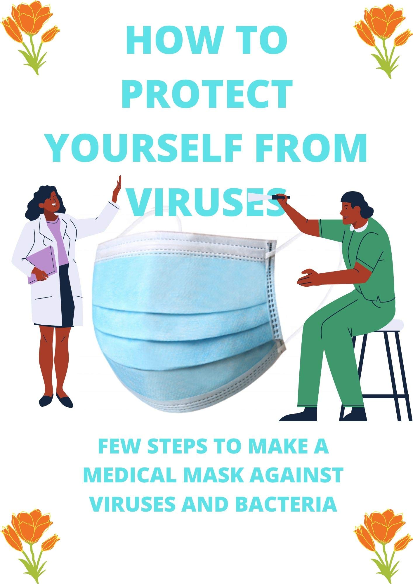 HOW TO PROTECT YOURSELF FROM VIRUSES: FEW STEPS TO MAKE A MEDICAL MASK AGAINST VIRUSES AND BACTERIA: homemade medical face mask; medical face mask do it yourself;  face mask cloth