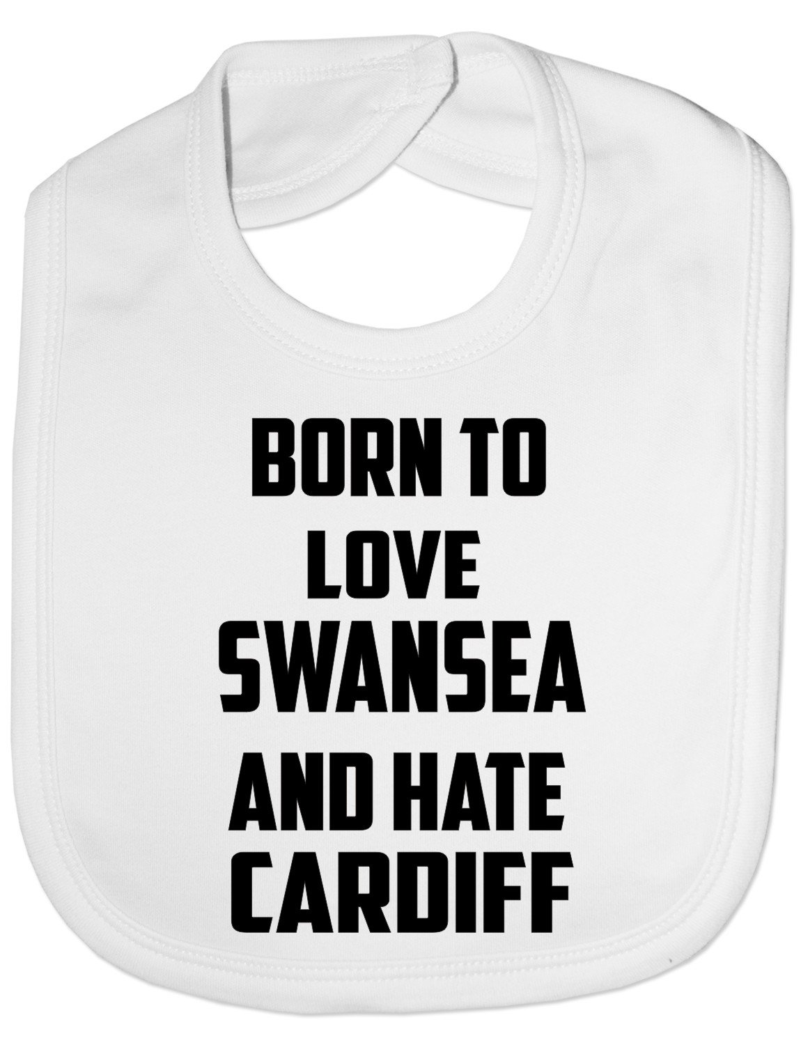 Print4U Born To Love Swansea & Hate Cardiff - Funny Baby/Toddler/Newborn Bib Gift white