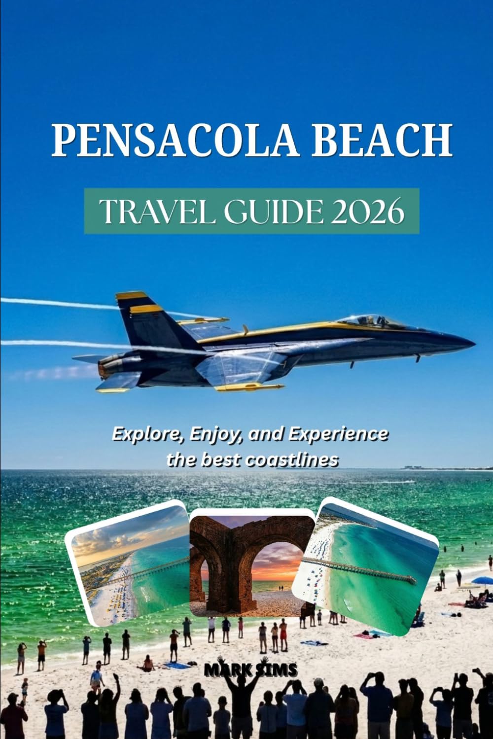 PENSACOLA BEACH TRAVEL GUIDE 2026: Explore, Enjoy, and Experience the best coastlines