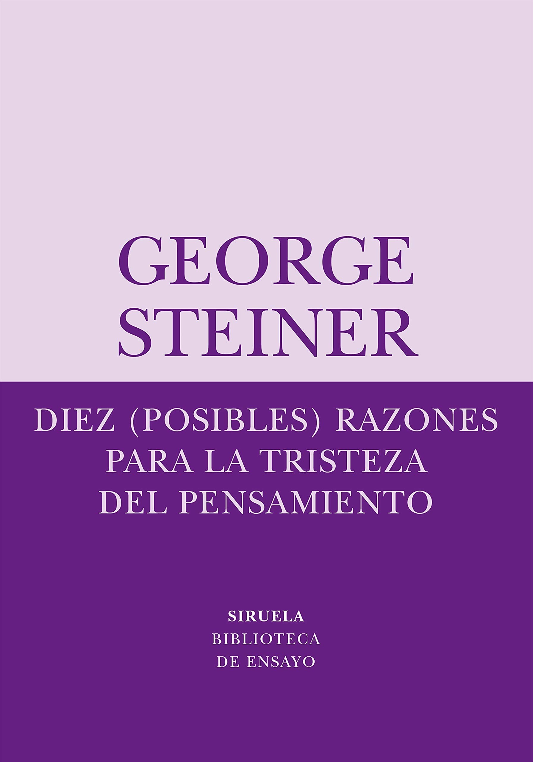 Diez Posibles Razones Para La Tristeza Del Pensamiento / Ten Possible Reasons for the Sadness of Thought: 38 (Biblioteca De Ensayo ,serie menor / Essay Library, Minor Series)