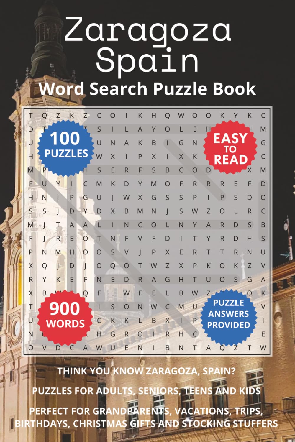 Zaragoza Spain Word Search Puzzle Book: Think you know Zaragoza, Spain? Puzzles for Adults, Seniors, Teens and Kids. Perfect for Grandparents, ... Christmas Gifts and Stocking Stuffers.