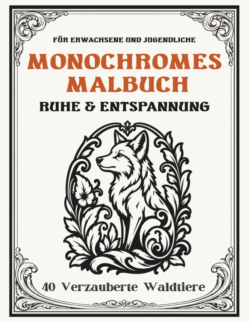 Monochromes Malbuch für Erwachsene und Jugendliche:: Verzauberte Waldtiere für Ruhe und Entspannung – 40 kreative Schwarz-Weiß-Motive für Achtsamkeit ... (Ruhe & Entspannung – Monochromes Malbuch)