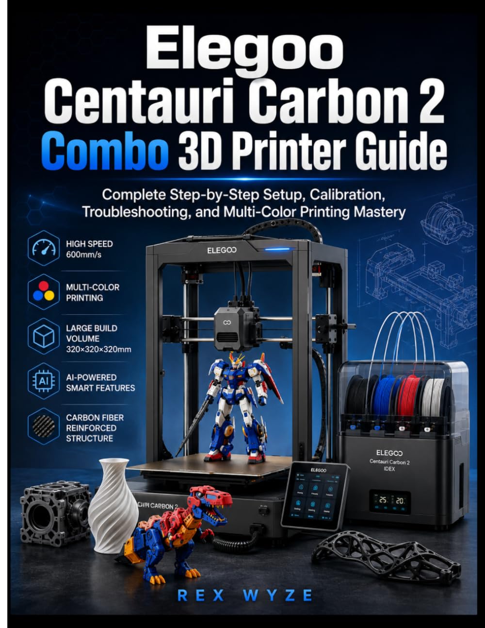 ELEGOO CENTUARI CARBON 2 COMBO 3D PRINTER GUIDE: Complete Step-by-Step Setup, Calibration, Troubleshooting, and Multi-Color Printing Mastery