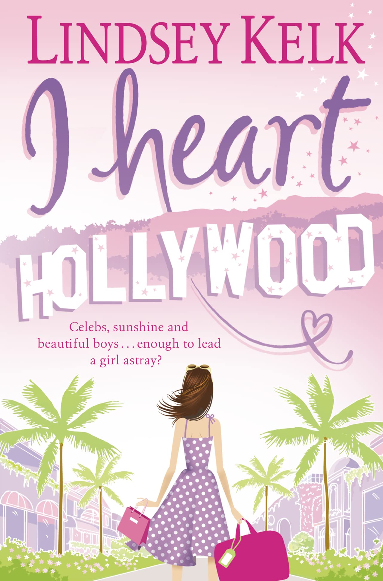 I Heart Hollywood (I Heart Series): Hilarious, heartwarming and relatable: escape with this bestselling romantic comedy: Book 2