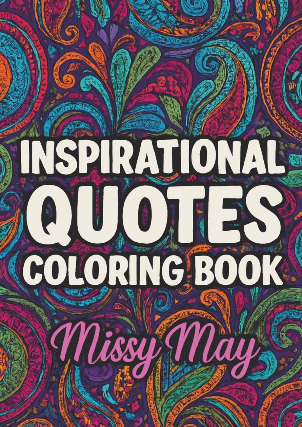 Inspirational Quotes Coloring Book: Motivational Sayings and Uplifting Designs for Stress Relief, Mindfulness, and Creative Relaxation