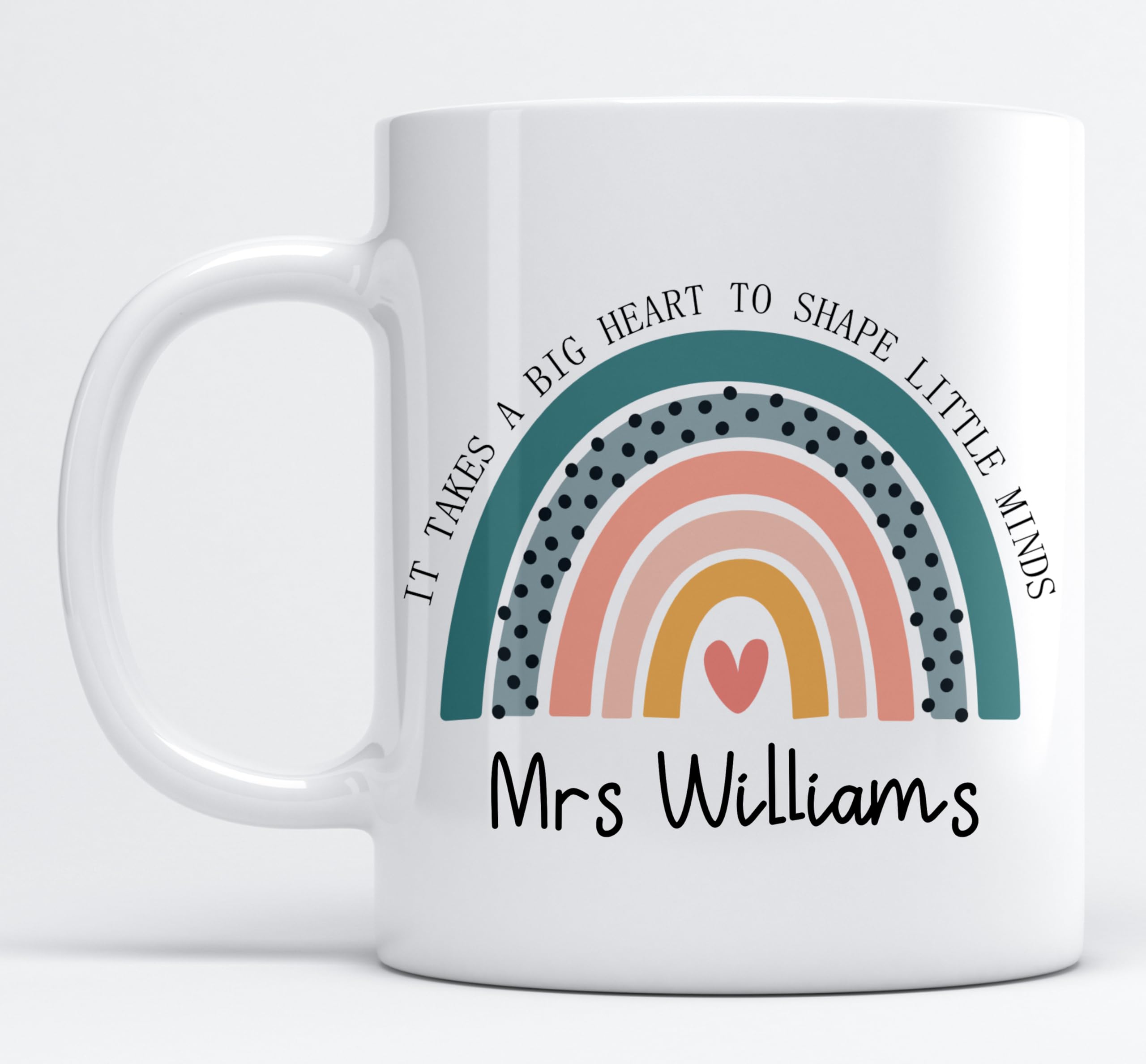 Personalised Teacher Mug “It Takes a Big Heart to Shape Little Minds” End of School Year Teacher Gift Customise with Teacher’s Name - Mug Gift for Teachers (11oz) (Design 4)