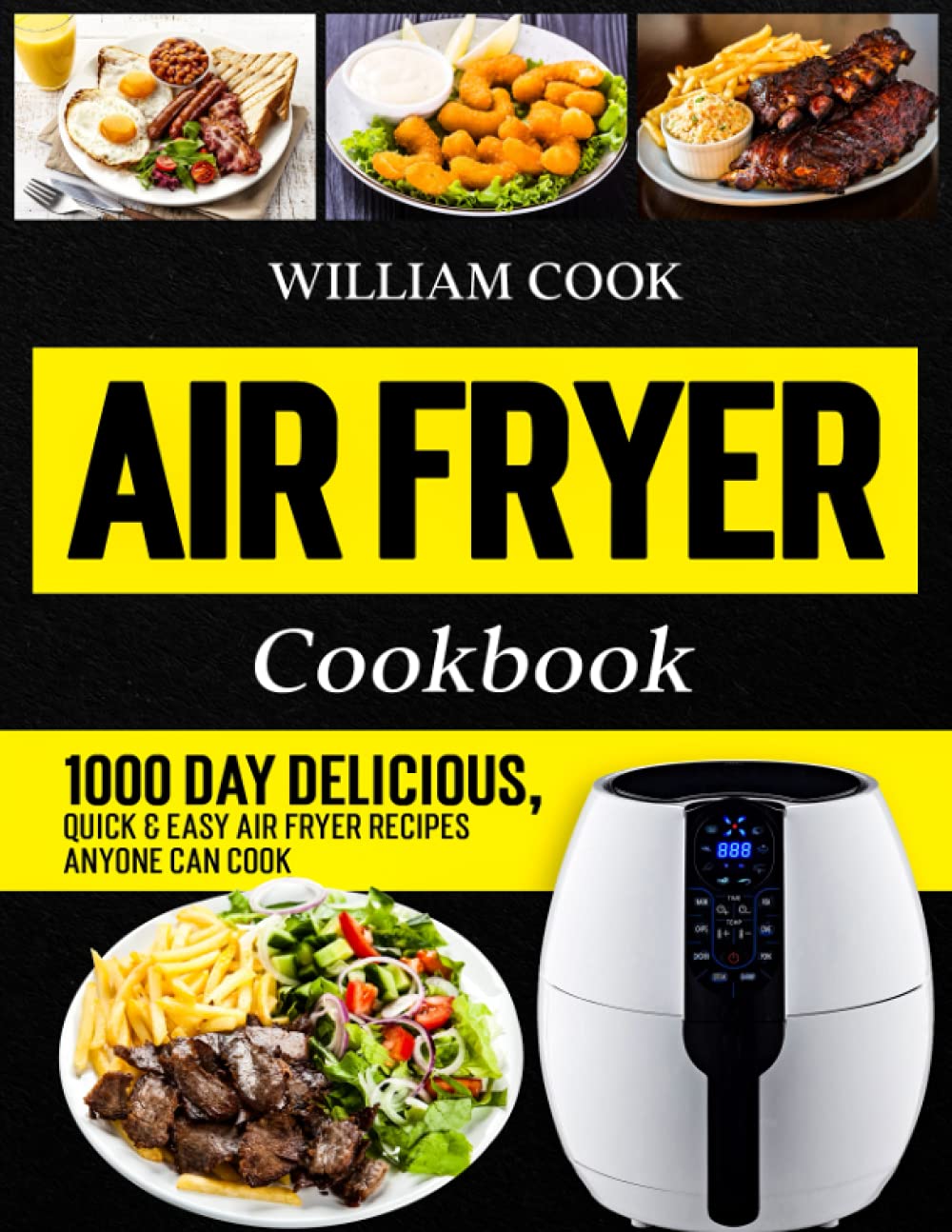 Air Fryer Cookbook: 1000 Day Delicious, Quick & Easy Air Fryer Recipes Anyone Can Cook (Air Fryer Cookbook With Pictures 2025)
