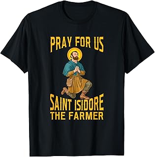 Pray For Us, Saint Isidore The Farmer T-Shirt