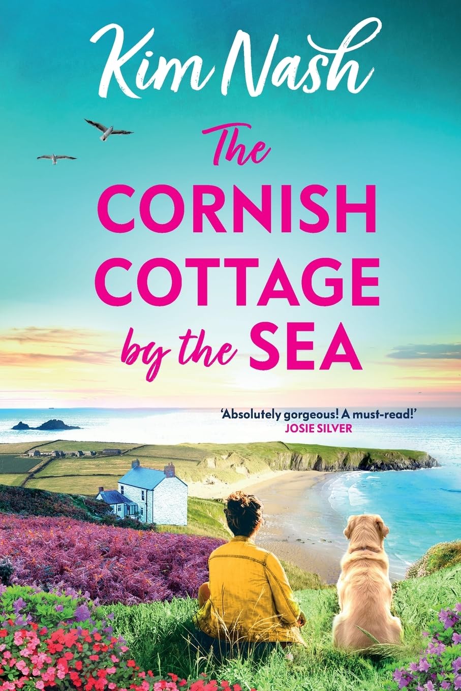 The Cornish Cottage by the Sea: A heartwarming story of love, friendship, and fresh starts from Kim Nash (Sandpiper Shores, 1)