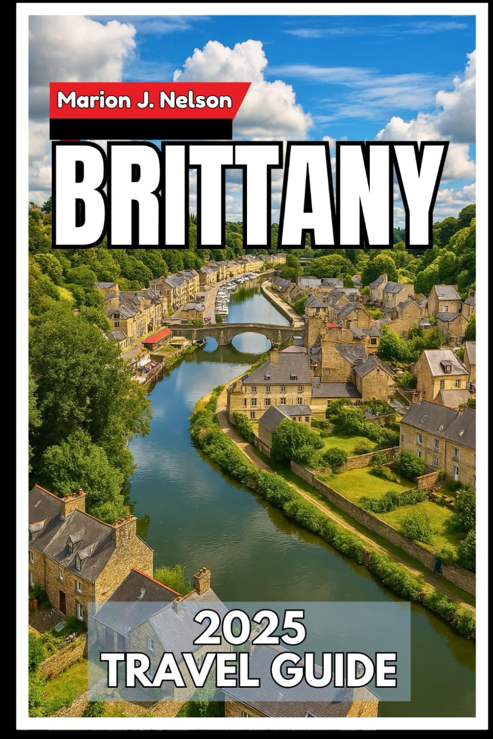 BRITTANY Travel Guide 2025: A Coastal Journey Through France’s Celtic Heartland