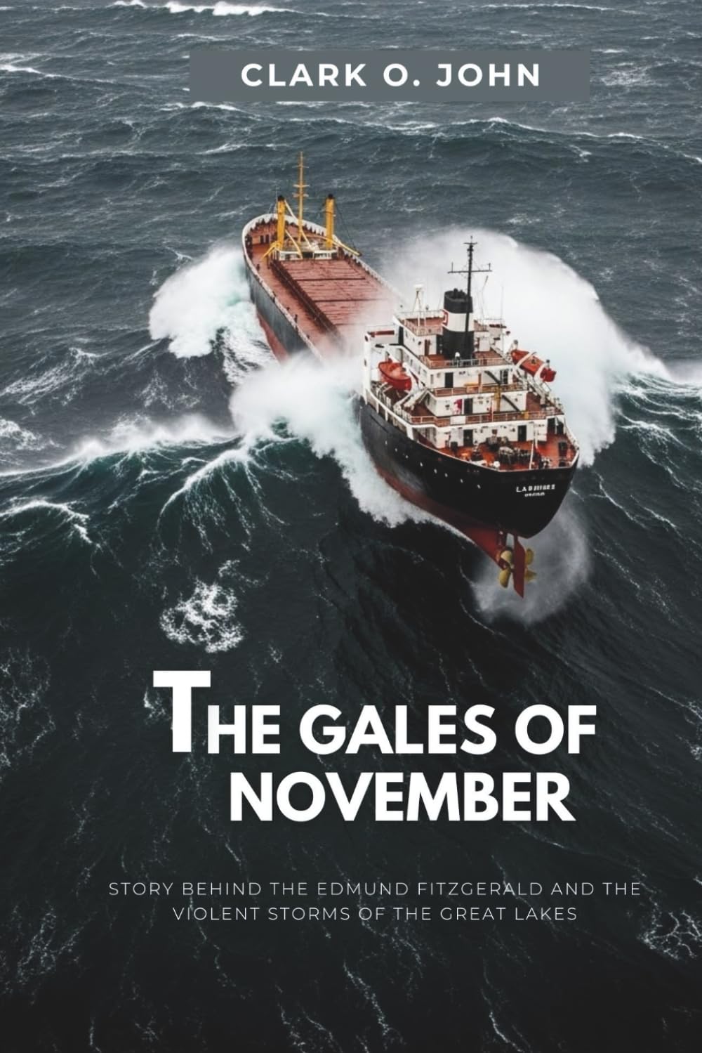 The Gales of November: Story Behind the Edmund Fitzgerald and the Violent Storms of the Great Lakes