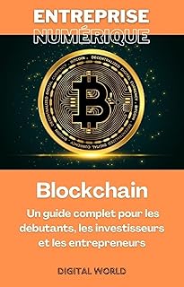 Blockchain – Un guide complet pour les débutants, les investisseurs et les entrepreneurs (Enterprise Numérique Livro 3) (Portuguese Edition)