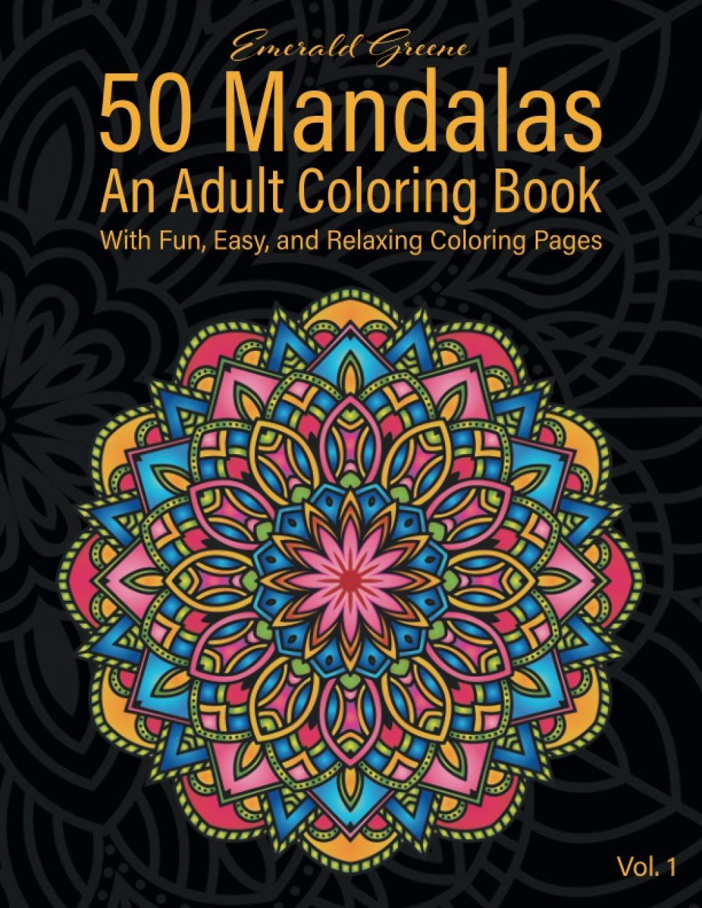50 Mandalas: An Adult Coloring Book with Fun, Easy, and Relaxing Coloring Pages (Vol. 1)