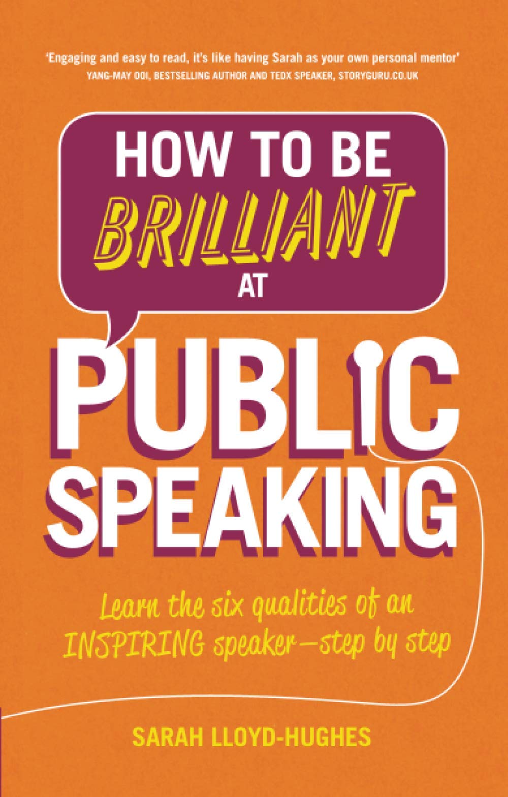How to Be Brilliant at Public Speaking: Learn the six qualities of an inspiring speaker - step by step