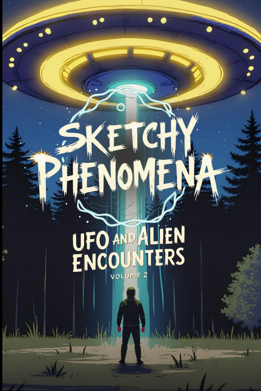 Sketchy Phenomena UFO and Alien Encounters: Volume 2
