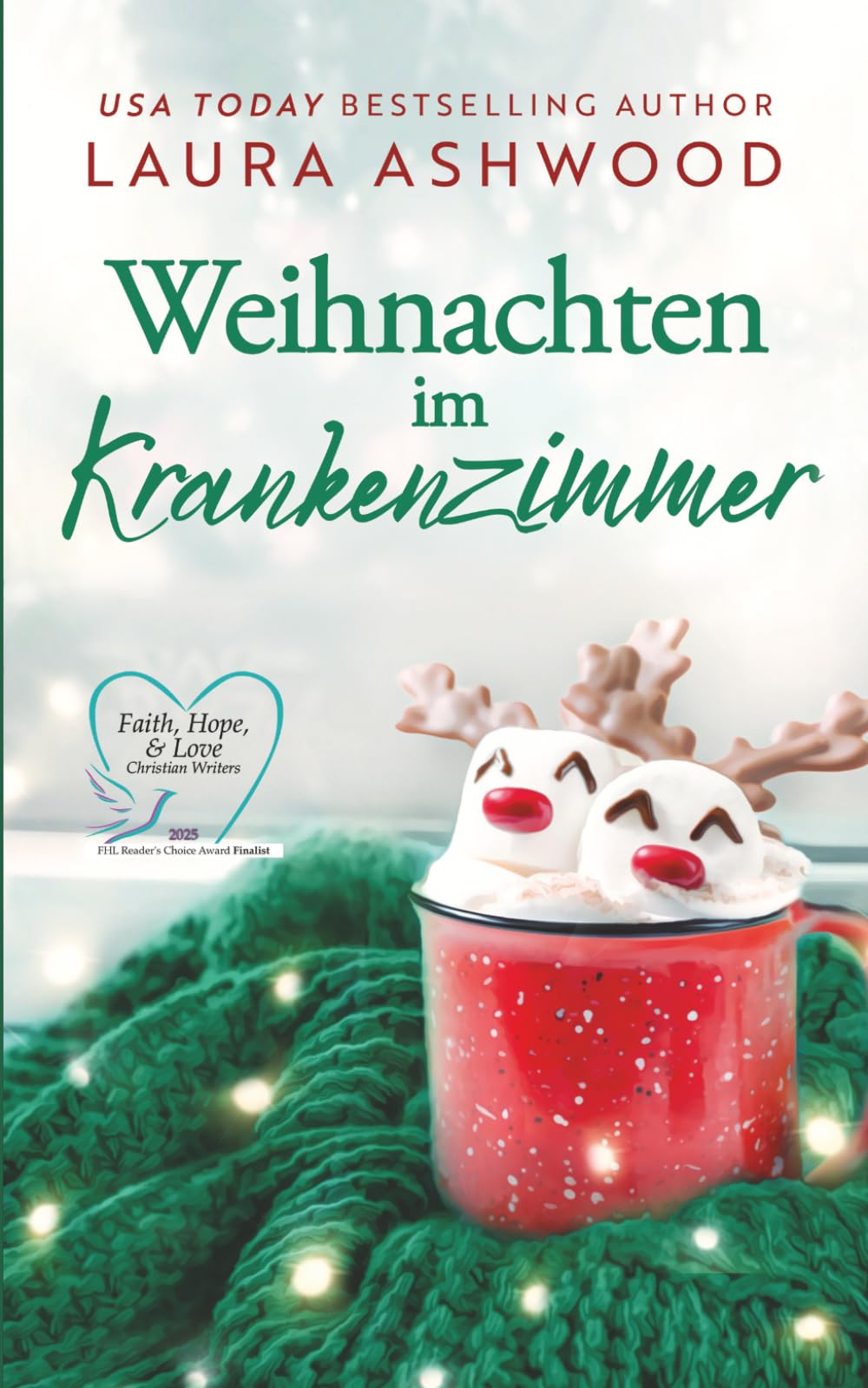 Weihnachten im Krankenzimmer: Eine gefühlvolle Liebesgeschichte über Hoffnung, Heilung und die Liebe, die bleibt