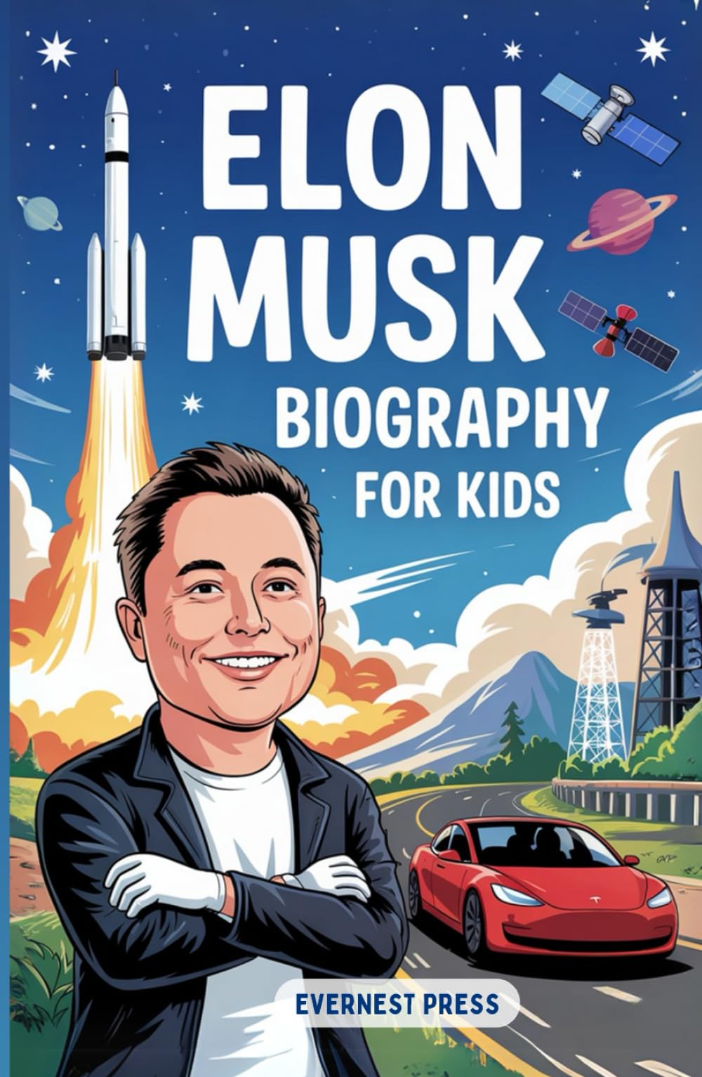 Elon Musk Biography for Kids: The Inspiring Story of Curiosity, Courage, and Creativity that Reached the Stars (The Changemakers Biography Series)